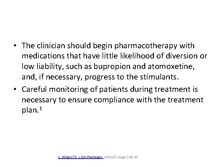  • The clinician should begin pharmacotherapy with medications that have little likelihood of