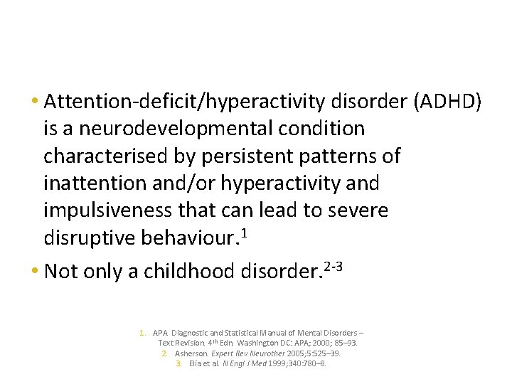  • Attention-deficit/hyperactivity disorder (ADHD) is a neurodevelopmental condition characterised by persistent patterns of
