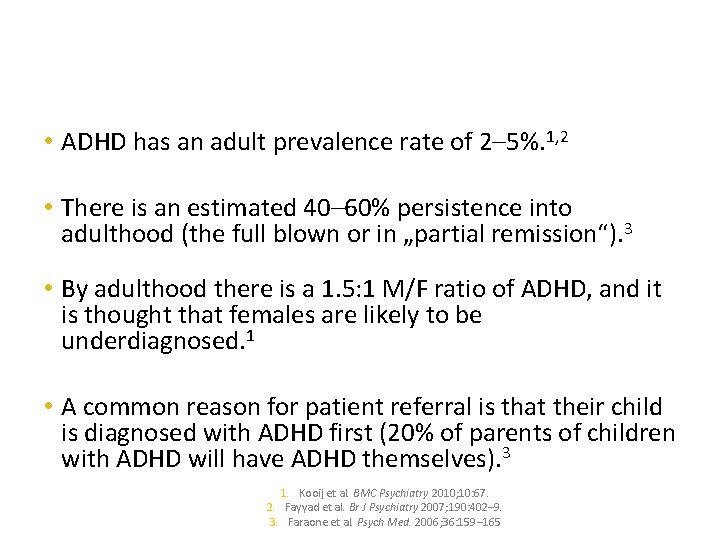  • ADHD has an adult prevalence rate of 2– 5%. 1, 2 •