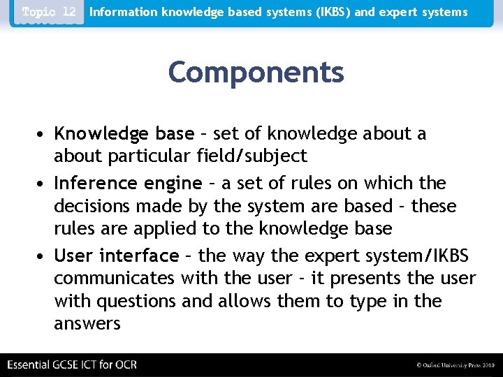 Information knowledge based systems (IKBS) and expert systems Components • Knowledge base – set