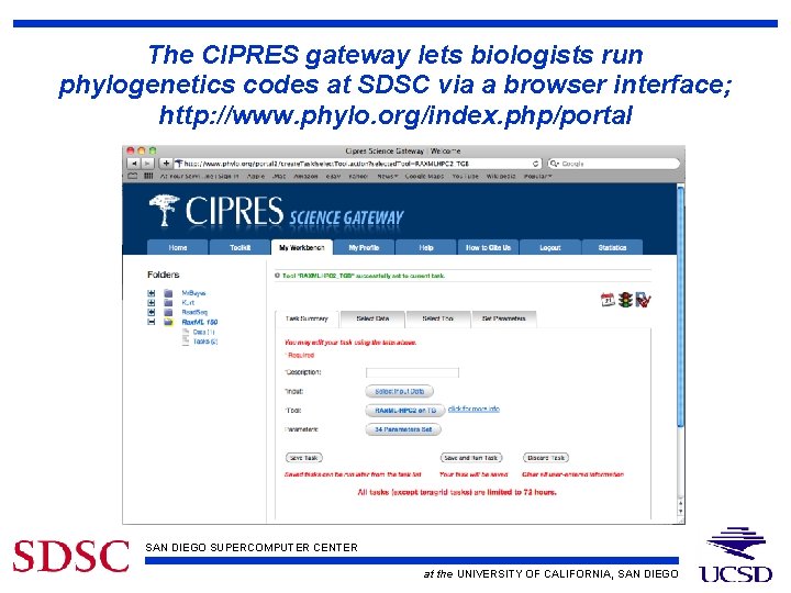 The CIPRES gateway lets biologists run phylogenetics codes at SDSC via a browser interface;