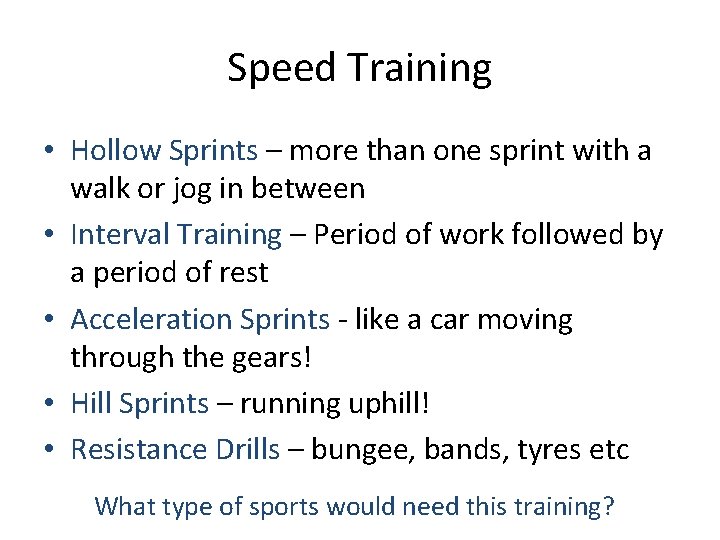 Speed Training • Hollow Sprints – more than one sprint with a walk or
