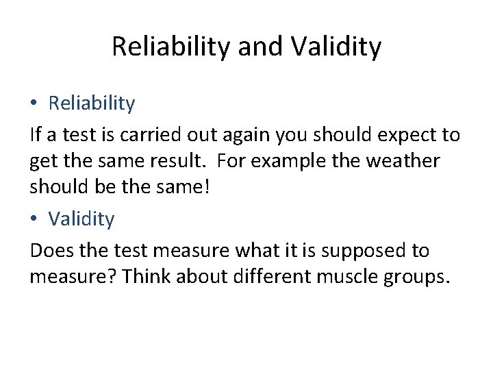 Reliability and Validity • Reliability If a test is carried out again you should