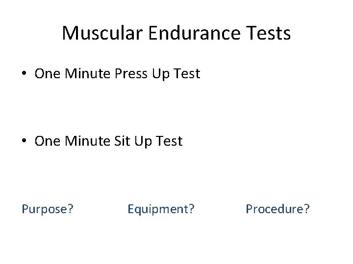 Muscular Endurance Tests • One Minute Press Up Test • One Minute Sit Up