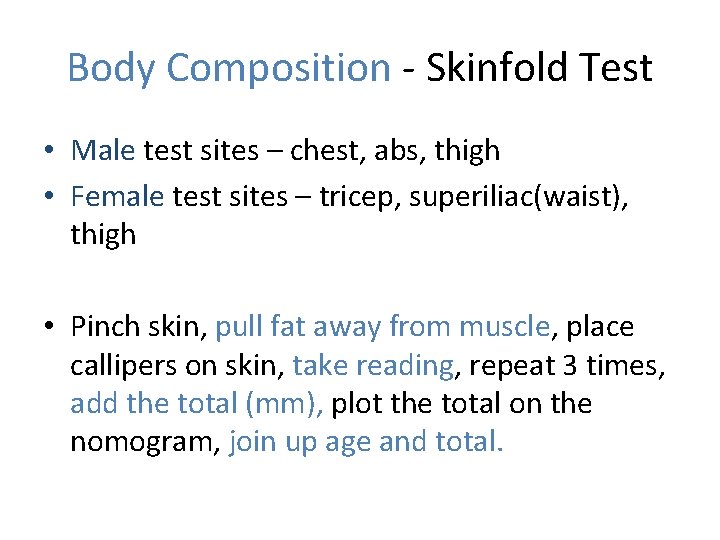 Body Composition - Skinfold Test • Male test sites – chest, abs, thigh •