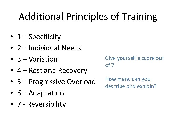 Additional Principles of Training • • 1 – Specificity 2 – Individual Needs 3