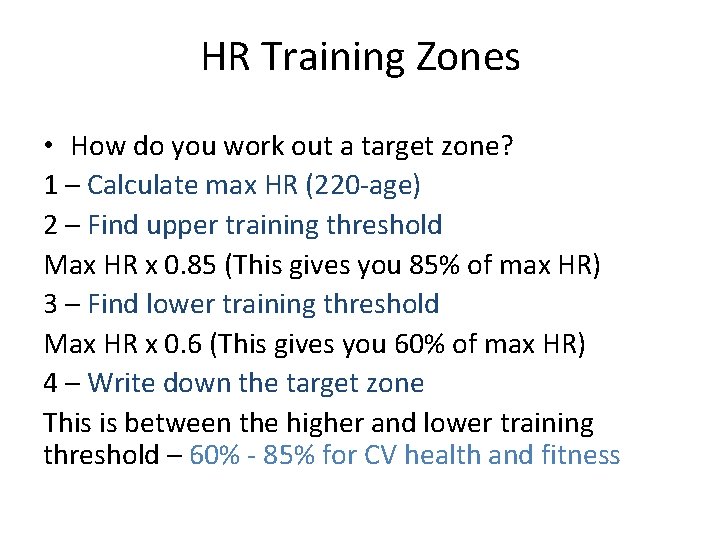 HR Training Zones • How do you work out a target zone? 1 –