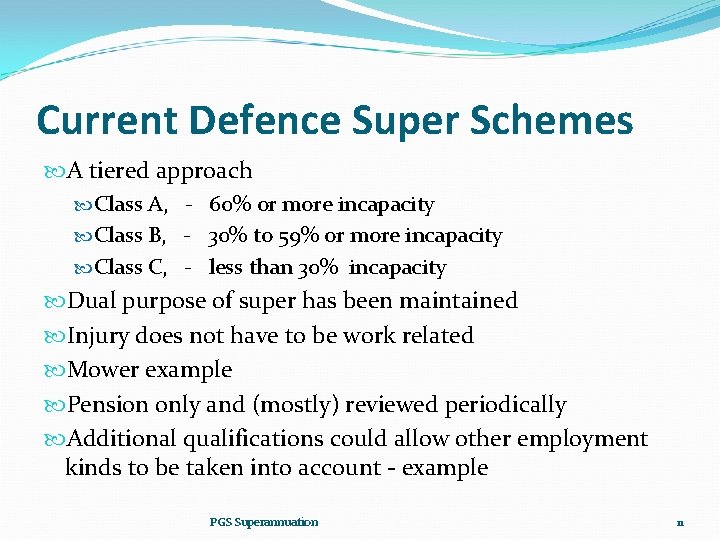 Current Defence Super Schemes A tiered approach Class A, - 60% or more incapacity