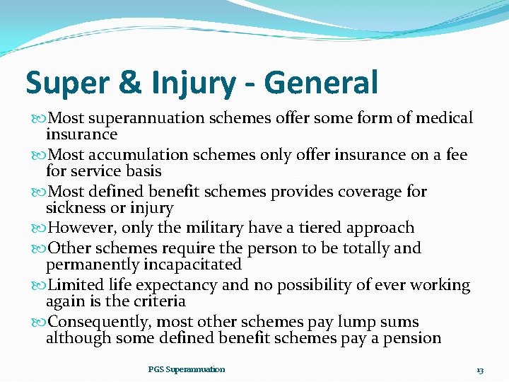 Super & Injury - General Most superannuation schemes offer some form of medical insurance