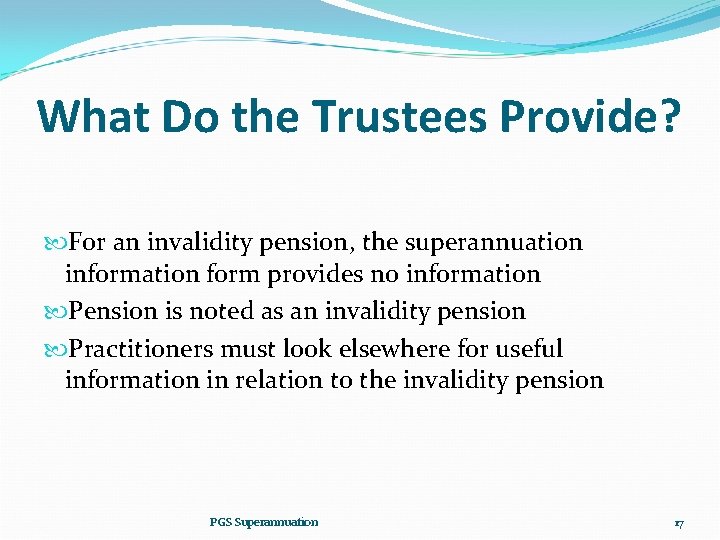What Do the Trustees Provide? For an invalidity pension, the superannuation information form provides