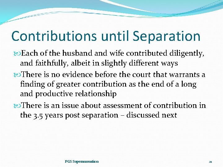 Contributions until Separation Each of the husband wife contributed diligently, and faithfully, albeit in