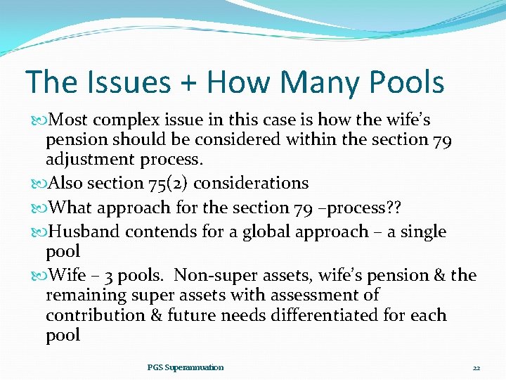The Issues + How Many Pools Most complex issue in this case is how