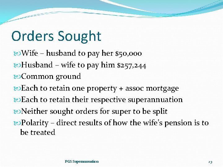 Orders Sought Wife – husband to pay her $50, 000 Husband – wife to