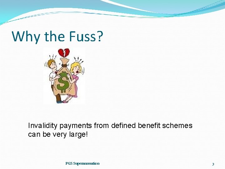 Why the Fuss? Invalidity payments from defined benefit schemes can be very large! PGS
