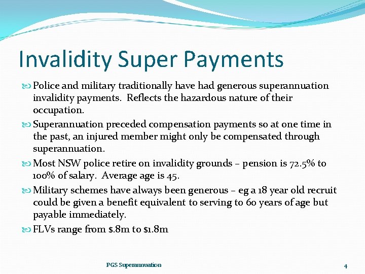 Invalidity Super Payments Police and military traditionally have had generous superannuation invalidity payments. Reflects