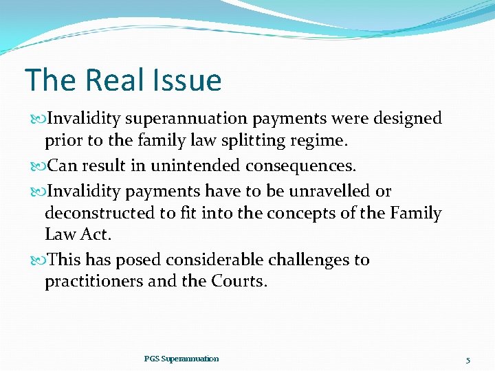 The Real Issue Invalidity superannuation payments were designed prior to the family law splitting
