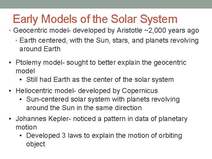Early Models of the Solar System • Geocentric model- developed by Aristotle ~2, 000