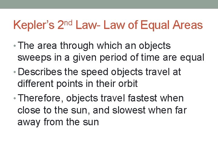 Kepler’s 2 nd Law- Law of Equal Areas • The area through which an