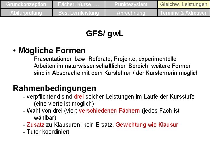 Grundkonzeption Fächer, Kurse, … Punktesystem Gleichw. Leistungen Abiturprüfung Bes. Lernleistung Abrechnung Termine & Adressen