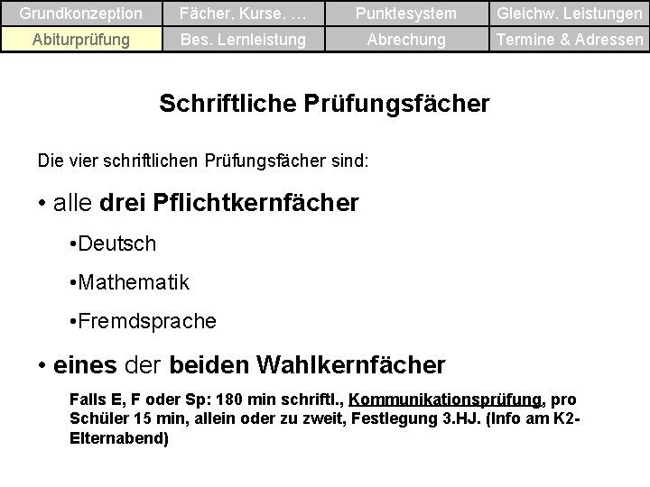 Grundkonzeption Fächer, Kurse, … Punktesystem Gleichw. Leistungen Abiturprüfung Bes. Lernleistung Abrechung Termine & Adressen