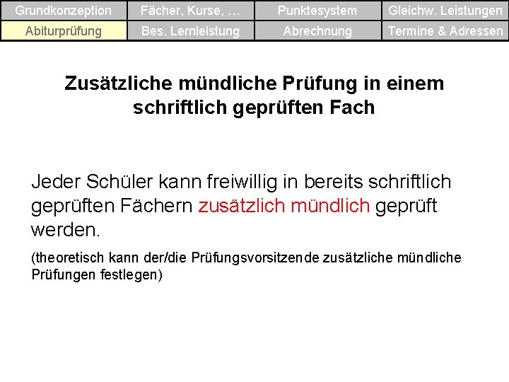 Grundkonzeption Fächer, Kurse, … Punktesystem Gleichw. Leistungen Abiturprüfung Bes. Lernleistung Abrechnung Termine & Adressen