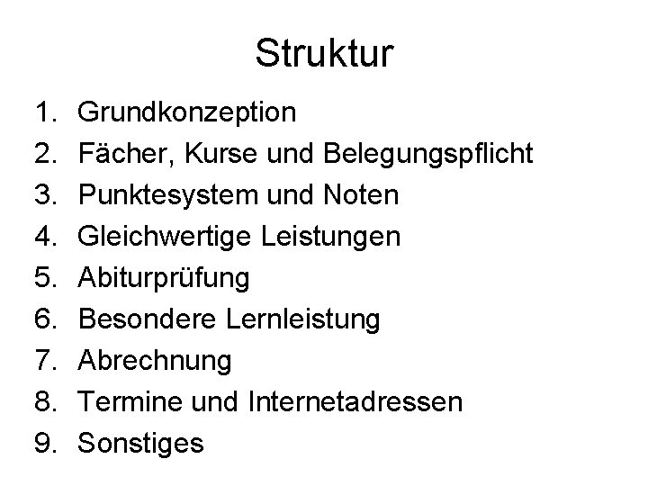 Struktur 1. 2. 3. 4. 5. 6. 7. 8. 9. Grundkonzeption Fächer, Kurse und