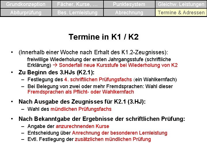 Grundkonzeption Fächer, Kurse, … Punktesystem Gleichw. Leistungen Abiturprüfung Bes. Lernleistung Abrechnung Termine & Adressen