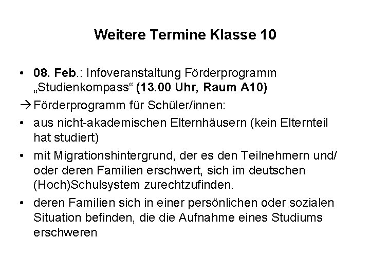 Weitere Termine Klasse 10 • 08. Feb. : Infoveranstaltung Förderprogramm „Studienkompass“ (13. 00 Uhr,