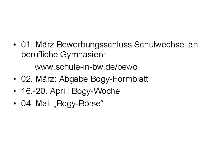  • 01. März Bewerbungsschluss Schulwechsel an berufliche Gymnasien: www. schule-in-bw. de/bewo • 02.