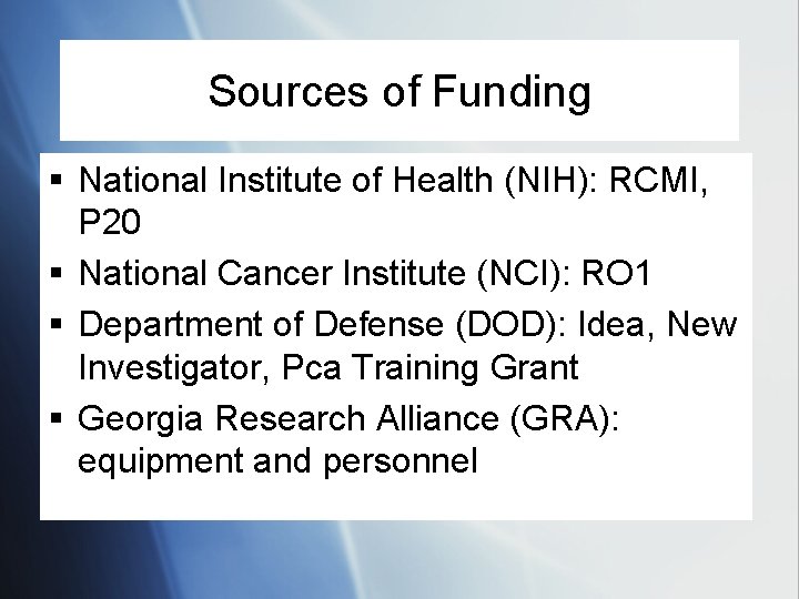 Sources of Funding § National Institute of Health (NIH): RCMI, P 20 § National