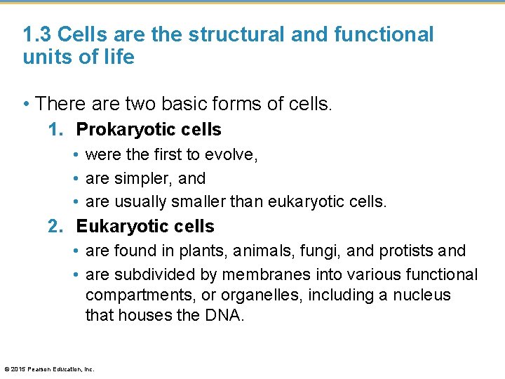 1. 3 Cells are the structural and functional units of life • There are