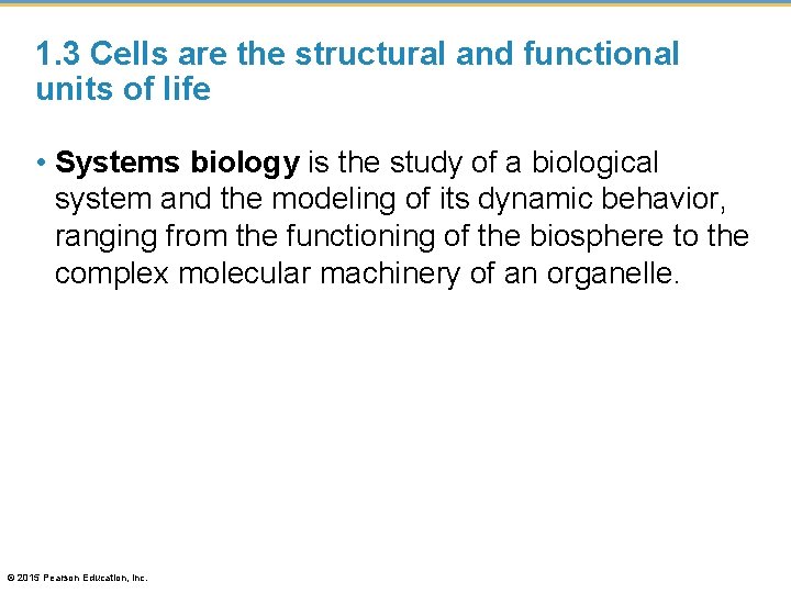 1. 3 Cells are the structural and functional units of life • Systems biology