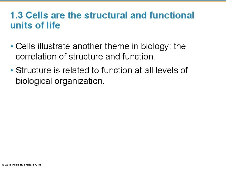 1. 3 Cells are the structural and functional units of life • Cells illustrate