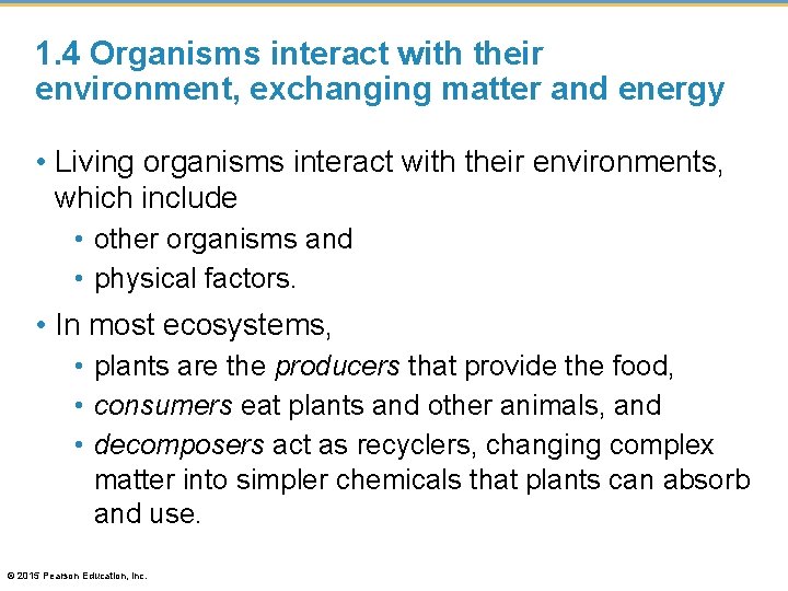 1. 4 Organisms interact with their environment, exchanging matter and energy • Living organisms