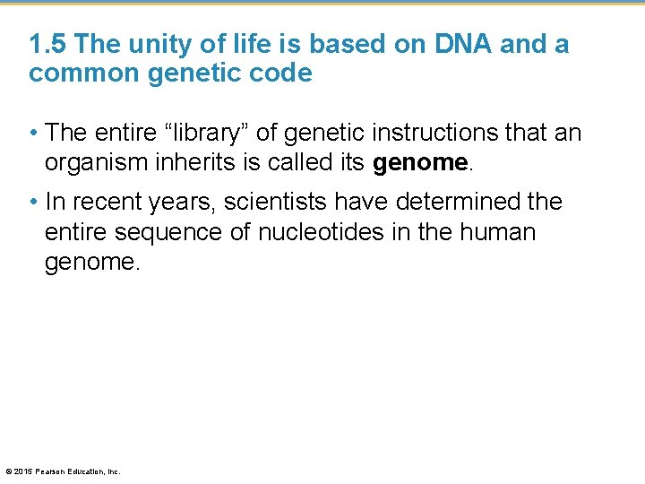 1. 5 The unity of life is based on DNA and a common genetic