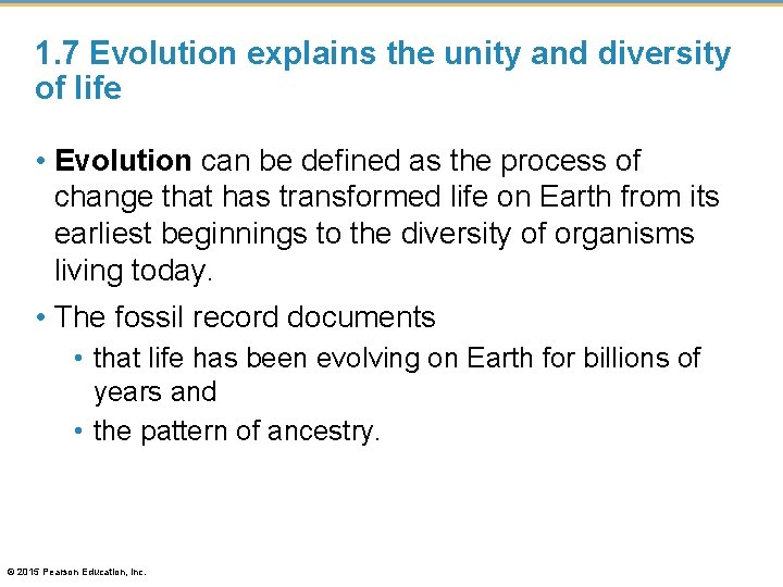 1. 7 Evolution explains the unity and diversity of life • Evolution can be