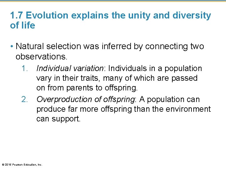 1. 7 Evolution explains the unity and diversity of life • Natural selection was