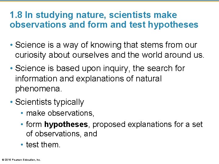 1. 8 In studying nature, scientists make observations and form and test hypotheses •