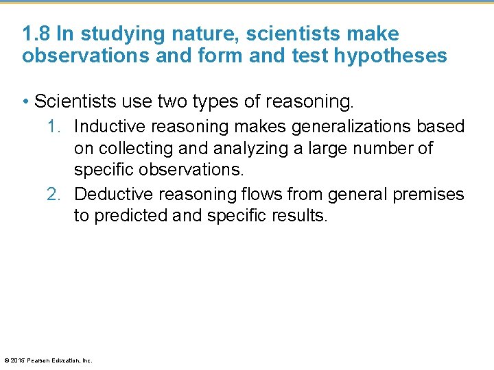 1. 8 In studying nature, scientists make observations and form and test hypotheses •