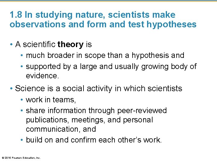 1. 8 In studying nature, scientists make observations and form and test hypotheses •