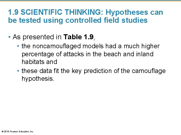 1. 9 SCIENTIFIC THINKING: Hypotheses can be tested using controlled field studies • As