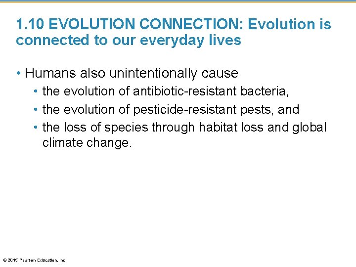 1. 10 EVOLUTION CONNECTION: Evolution is connected to our everyday lives • Humans also