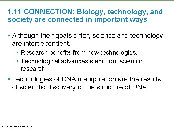 1. 11 CONNECTION: Biology, technology, and society are connected in important ways • Although