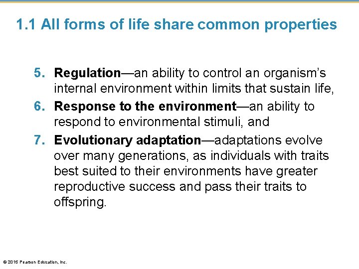 1. 1 All forms of life share common properties 5. Regulation—an ability to control