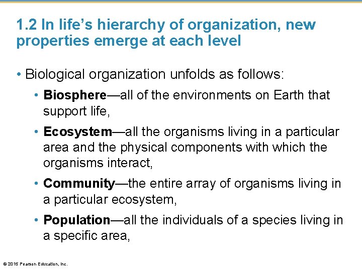1. 2 In life’s hierarchy of organization, new properties emerge at each level •