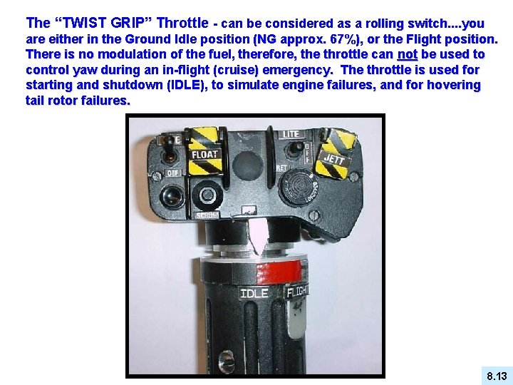 The “TWIST GRIP” Throttle - can be considered as a rolling switch. . you