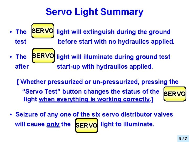 Servo Light Summary • The SERVO light will extinguish during the ground test before
