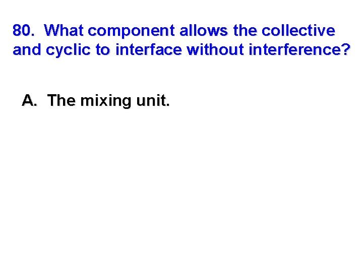 80. What component allows the collective and cyclic to interface without interference? A. The