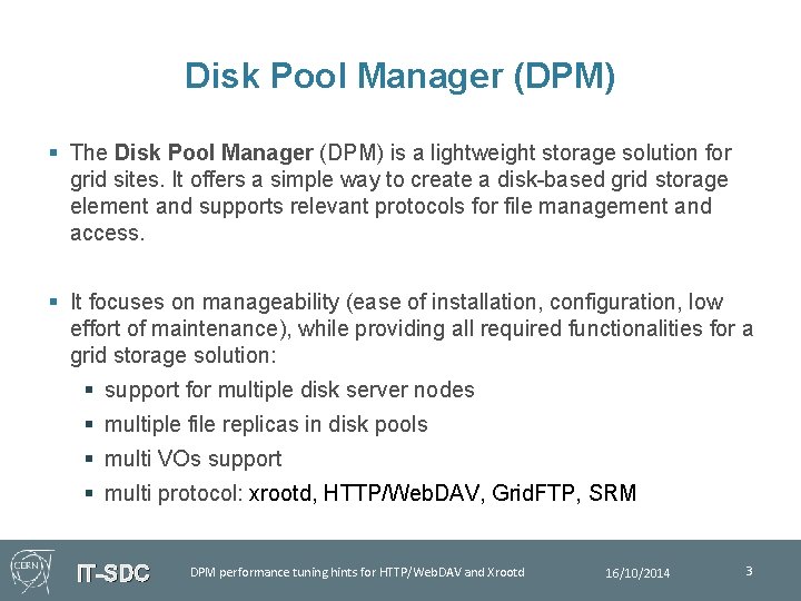 Disk Pool Manager (DPM) § The Disk Pool Manager (DPM) is a lightweight storage