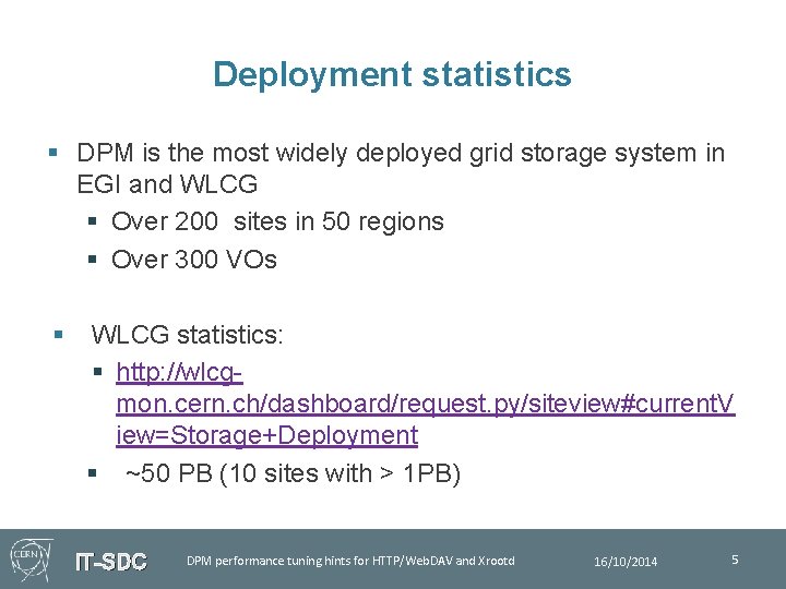 Deployment statistics § DPM is the most widely deployed grid storage system in EGI